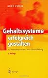 Gehaltssysteme erfolgreich gestalten: IT-unterstützte Lohn- und Gehaltsfindung (German Edition)