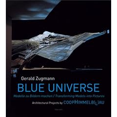 Gerald Zugmann - Blue Universe: Architectural Manifestos by Coop Himmelb(L)Au
