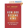 How God Became King: The Forgotten Story of the Gospels