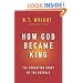 How God Became King: The Forgotten Story of the Gospels