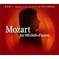 Mozart: Ses 100 Chefs-d'oeuvre - 250�me Anniversaire, 1756 - 2006