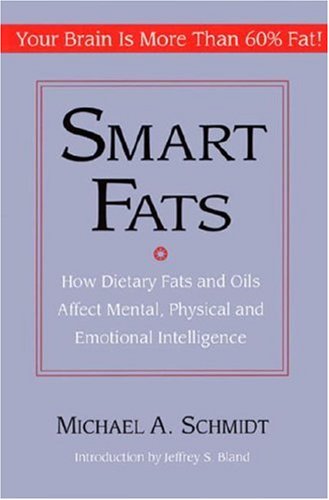 Smart Fats: How Dietary Fats and Oils Affect Mental, Physical and Emotional Intelligence