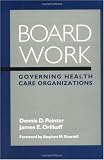 Board Work: Governing Health Care Organizations Board Work: Governing Health Care Organizations