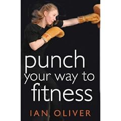 Punch Your Way to Fitness: v. 2: How to Use Focus Pads and Punchbags to Achieve Your Best Ever Fitness Level (Fitness Series)