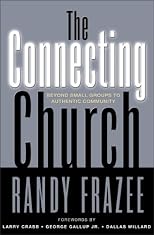The Connecting Church: Beyond Small Groups to Authentic Community