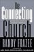 The Connecting Church: Beyond Small Groups to Authentic Community