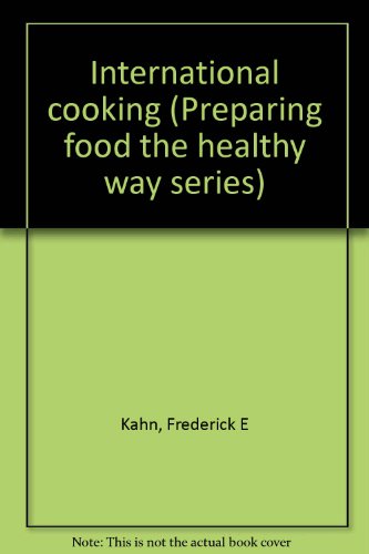 International cooking (Preparing food the healthy way series)