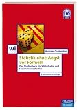 Statistik ohne Angst vor Formeln: Das Studienbuch für Wirtschafts- und Sozialwissenschaftler