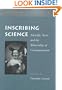 Inscribing Science: Scientific Texts and the Materiality of Communication (Writing Science)