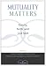 Mutuality Matters: Family, Faith, and Just Love