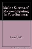 Make a success of micro-computing in your business