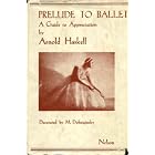 Click here to buy Prelude to ballet: An analysis and a guide to appreciation by  Arnold L Haskell.