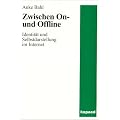 Zwischen On- und Offline. Identit�t und Selbstdarstellung im Internet