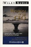The Wisdom of CEOs: Global Leaders Tackle Today`s Most Pressing Business Challenges (Wiley Audio)