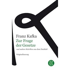 Franz Kafka Gesamtwerk - Neuausgabe: Zur Frage der Gesetze: und andere Schriften aus dem Nachla�