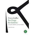 Franz Kafka Gesamtwerk - Neuausgabe: Zur Frage der Gesetze: und andere Schriften aus dem Nachla�