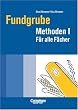 Fundgrube - Sekundarstufe I und II: Fundgrube Methoden I: F�r alle F�cher