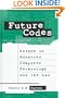 Future Codes: Essays in Advanced Computer Technology and the Law (Intellectual Property Series C)