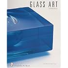 Glass Art from Urbanglass (Schiffer Art Book) by Richard Wilfred Yelle and Urbanglass Center