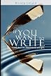 If You Want to Write: A Book about Art, Independence and Spirit