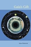 Gaia s Gift: Earth, Ourselves and God After Copernicus