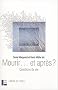 Mourir... et apr�s ? : Questions de vie