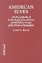 American Elves: An Encyclopedia of Little People from the Lore of 380 Ethnic Groups of the Western Hemisphere