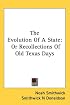 The Evolution Of A State: Or Recollections Of Old Texas Days