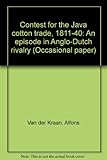 Contest for the Java cotton trade, 1811-40 : an episode in Anglo-Dutch rivalry