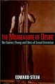The Mismeasure of Desire: The Science, Theory, and Ethics of Sexual Orientation (Ideologies of Desire)