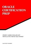 Study Guide for 1Z0-047: Oracle Database SQL Expert: Oracle Certification Prep