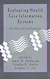 Review Sage Publications, Inc  / Evaluating Health Care Information Systems: Methods and Applications