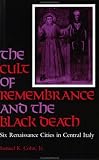 The Cult of Remembrance and the Black Death: Six Renaissance Cities in Central Italy