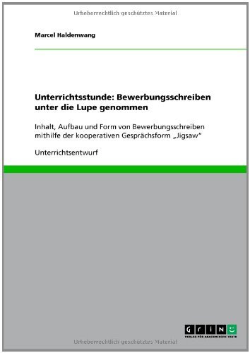 Unterrichtsstunde: Bewerbungsschreiben unter die Lupe genommen (German Edition)