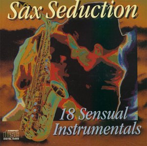 CD-Charts  Music : Sax Seduction: 18 Sensual Instrumentals