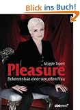 Pleasure: Bekenntnisse einer sexuellen Frau
