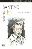 Frederick Banting: Hero, Healer, Artist (The Quest Library)
