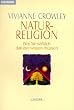 Naturreligion. Was Sie wirklich dar�ber wissen m�ssen.