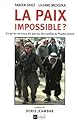 La paix impossible ? : Ce qu'on ne vous dit pas sur les conflits du Proche-Orient