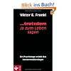 ... trotzdem Ja zum Leben sagen: Ein Psychologe erlebt das Konzentrationslager
