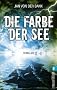 Die Farbe der See: Thriller