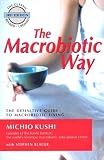The Macrobiotic Way: The Complete Macrobiotic Lifestyle Book