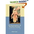 The Reinvention of Primitive Society: Transformations of a Myth by A. Kuper