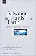 Salvation to the Ends of the Earth: A Biblical Theology of Mission (New Studies in Biblical Theology)