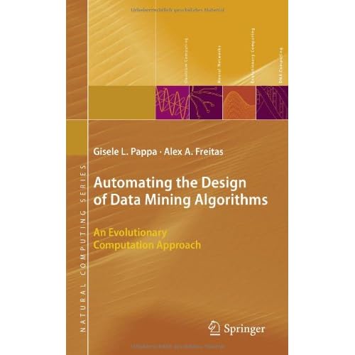 Automating the Design of Data Mining Algorithms: An Evolutionary Computation Approach 