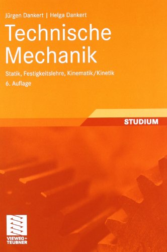 Technische Mechanik: Statik, Festigkeitslehre, Kinematik/Kinetik Technische Mechanik: Statik, Festigkeitslehre, Kinematik/Kinetik