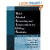 Brief Alcohol Screening and Intervention for College Students (BASICS): A Harm Reduction Approach