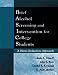 Brief Alcohol Screening and Intervention for College Students (BASICS): A Harm Reduction Approach
