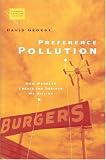 Preference Pollution: How Markets Create the Desires We Dislike (Economics, Cognition, and Society)