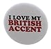 I Love My British Accent MAGNET England English